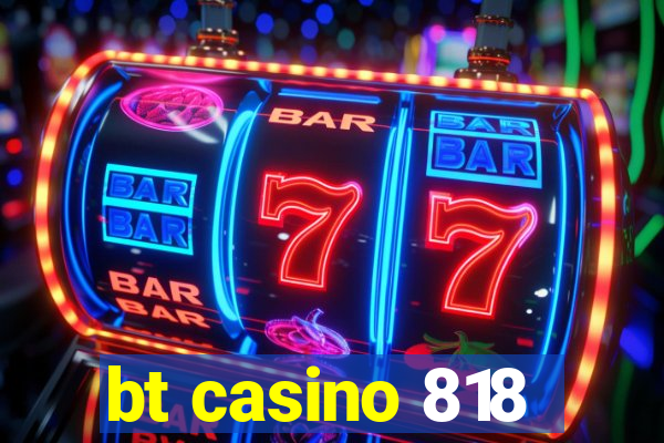 bt casino 818